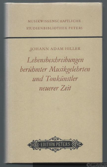  - Lebensbeschreibungen berühmter Musikgelehrten und Tonkünstler neuerer Zeit, Theil 1 (= Peters Reprints. Musikwissenschaftliche Studienbibliothek. Edition Peters, Nr. 9306).