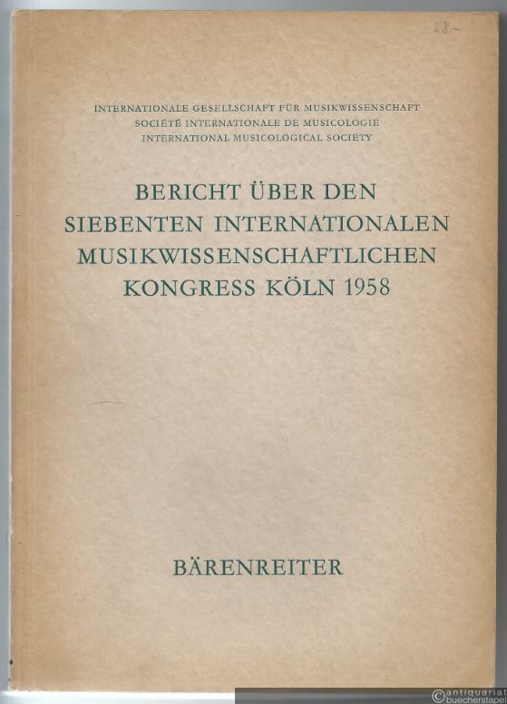  - Bericht über den siebenten internationalen musikwissenschaftlichen Kongress Köln 1958. Kongreßbericht.