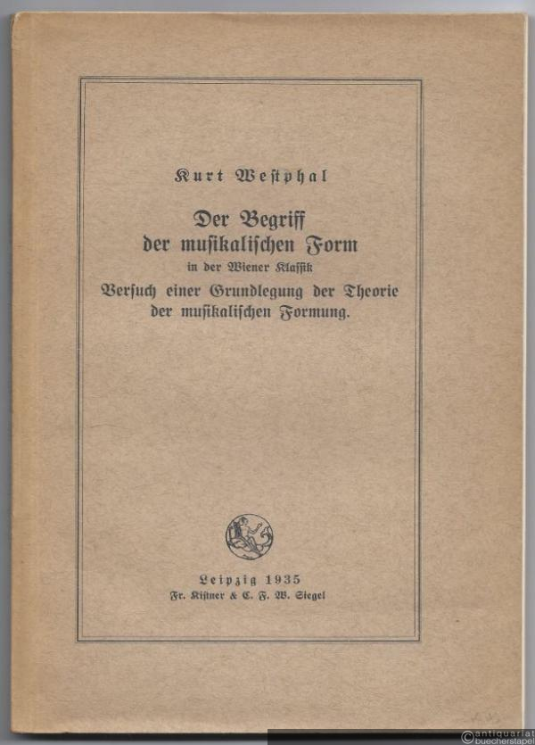  - Der Begriff der musikalischen Form in der Wiener Klassik. Versuch einer Grundlegung der Theorie der musikalischen Formung.