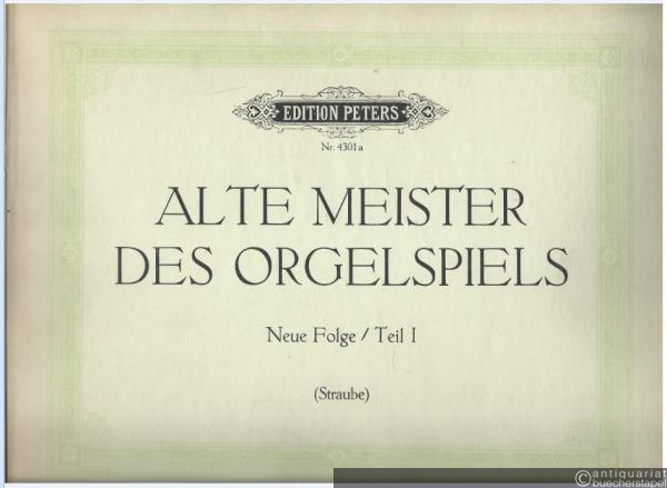  - Alte Meister des Orgelspiels. Neue Folge, Teil I (= Edition Peters, Nr. 4301a).