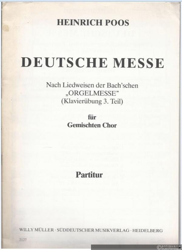  - Deutsche Messe. Nach Liedweisen der Bach'schen "Orgelmesse" (Klavierübung 3. Teil) für Gemischten Chor. Partitur.