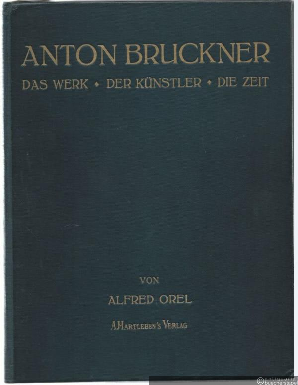  - Anton Bruckner. Der Werk, der Künstler, die Zeit.