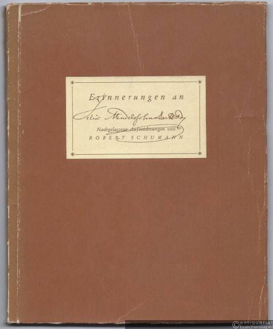  - Erinnerungen an Felix Mendelssohn Bartholdy. Nachgelassene Aufzeichnungen von Robert Schumann.