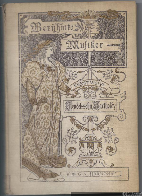  - Felix Mendelssohn Bartholdy (= Berühmte Musiker. Lebens- und Charakterbilder nebst Einführung in die Werke der Meister, Bd. 17).