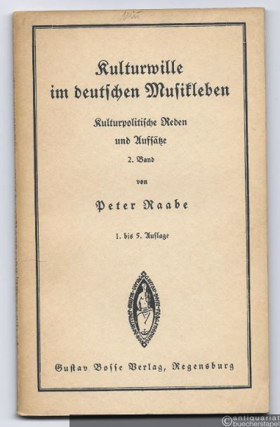  - Kulturwille im deutschen Musikleben. Kulturpolitische Reden und Aufsätze. 2. Band (= Von deutscher Musik, Band 49).