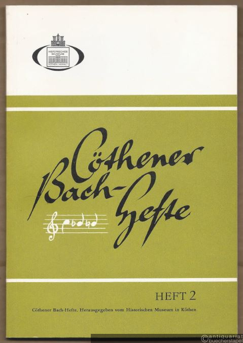  - Cöthener Bach-Hefte, Heft 2 (= Veröffentlichungen des Historischen Museums Köthen X).