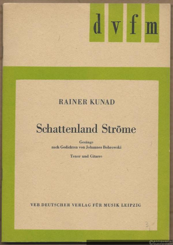  - Schattenland Ströme. Gesänge nach Gedichten von Johannes Bobrowski für Tenor und Gitarre (= DVfM 9041). Conatum 37.