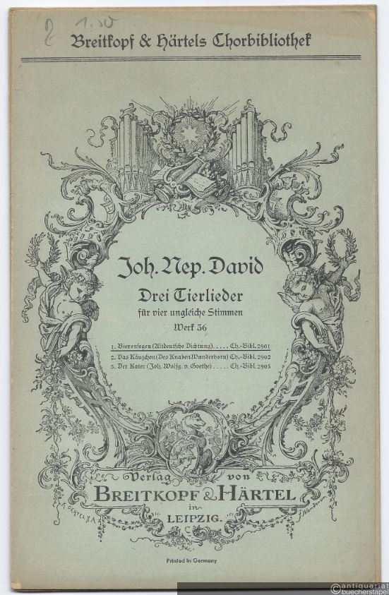  - Drei Tierlieder für vier ungleiche Stimmen, Werk 36 (= Breitkopf & Härtels Chorbibliothek, Nr. 2901, 2902 u. 2903) [3 Hefte, vollständig].