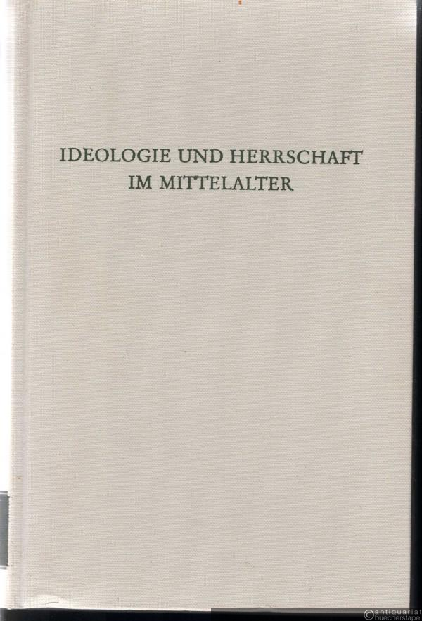  - Ideologie und Herrschaft im Mittelalter (= Wege der Forschung, Bd. 530).