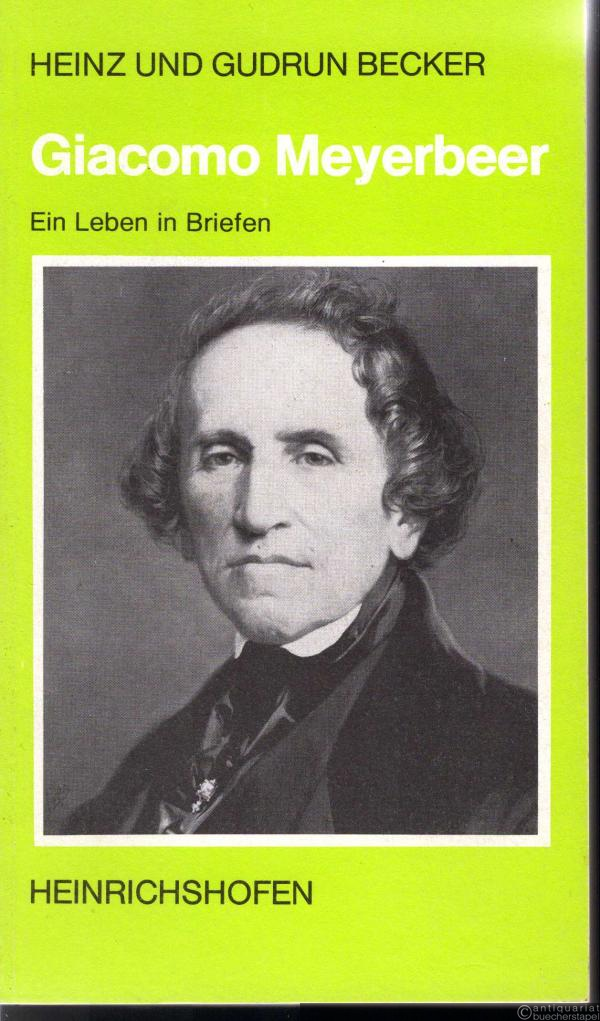  - Giacomo Meyerbeer. Ein Leben in Briefen (= Taschenbücher zur Musikwissenschaft 85).