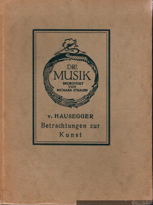  - Betrachtungen zur Kunst. Gesammelte Aufsätze (= Die Musik. Sammlung illustrierter Einzeldarstellungen, Bd. 39-41).