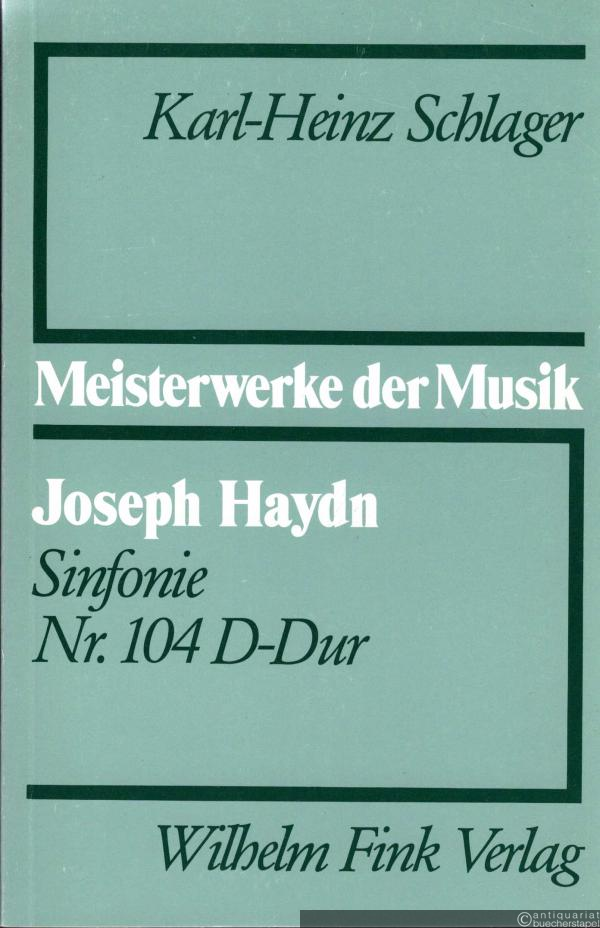  - Joseph Haydn. Sinfonie Nr. 104 D-Dur (= Meisterwerke der Musik. Werkmonographien zur Musikgeschichte, Heft 37).