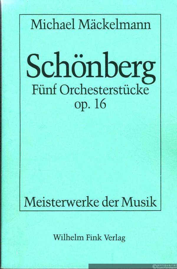  - Schönberg. Fünf Orchesterstücke op. 16 (= Meisterwerke der Musik. Werkmonographien zur Musikgeschichte, Heft 45).