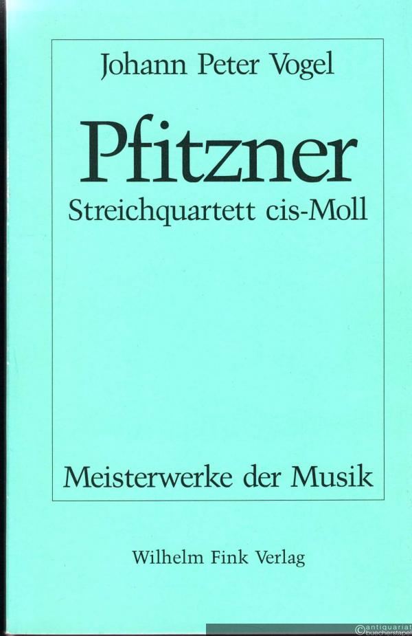  - Pfitzner. Streichquartett cis-Moll (= Meisterwerke der Musik. Werkmonographien zur Musikgeschichte, Heft 54).