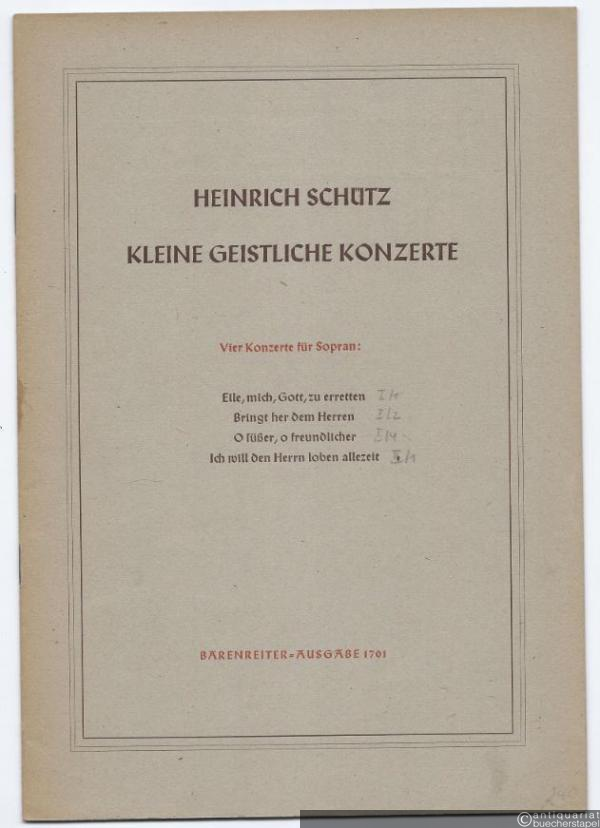  - Vier Konzerte für Sopran (= Heinrich Schütz. Kleine geistliche Konzerte, Heft 1. Bärenreiter-Ausgabe 1701).
