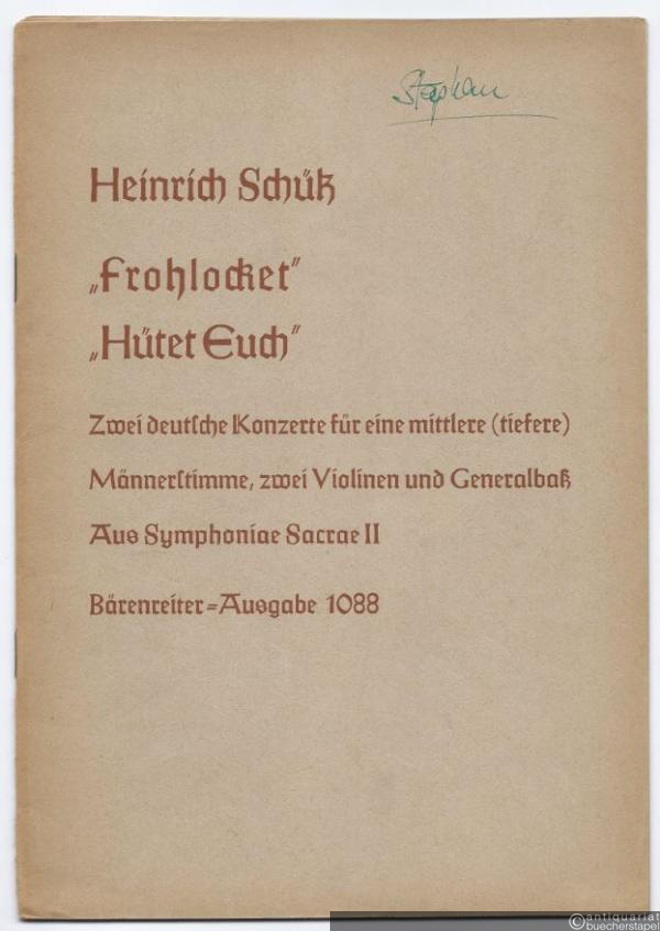  - Zwei Deutsche Konzerte. Frohlocket / Hütet euch. Aus dem zweiten Teil der Symphoniae Sacrae (= Bärenreiter-Ausgabe 1088).