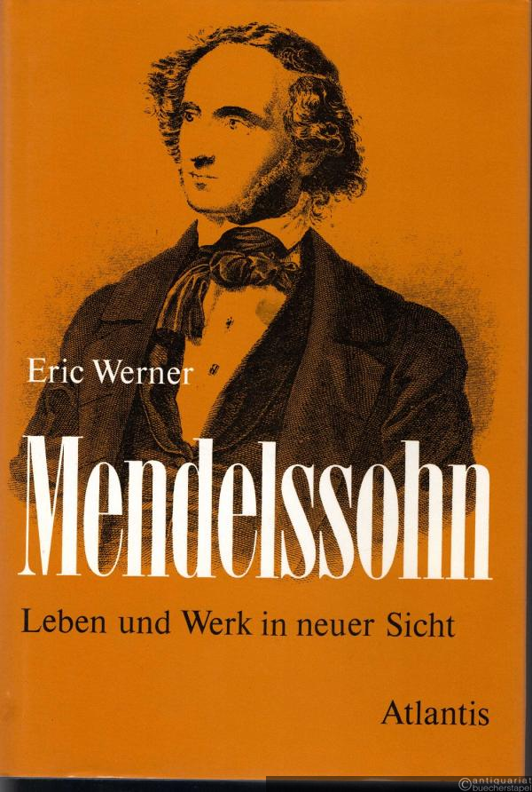  - Mendelssohn. Leben und Werk in neuer Sicht.