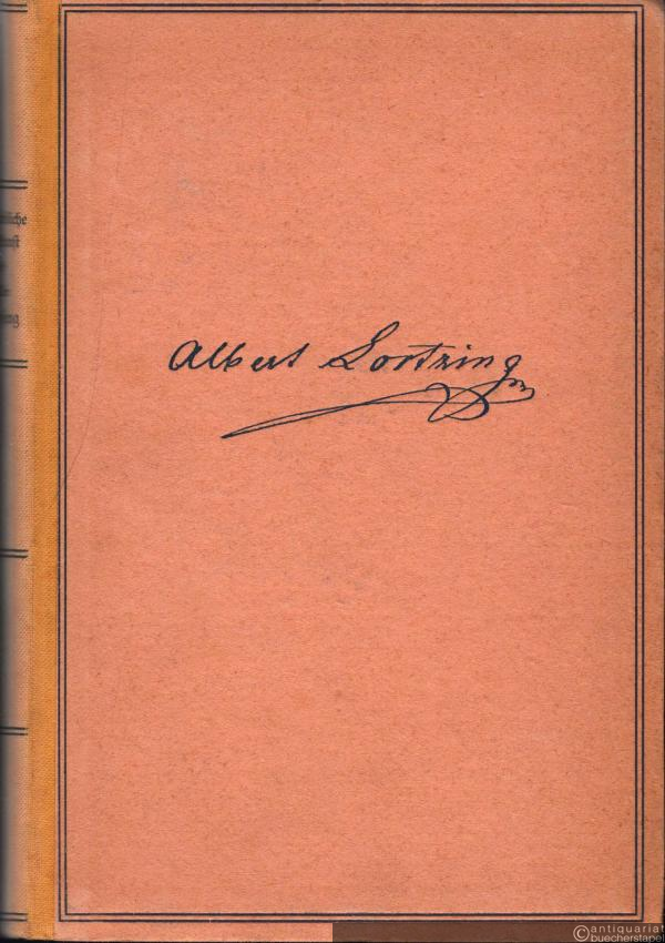  - Albert Lortzing (= Unsterbliche Tonkunst. Lebens- und Schaffensbilder großer Musiker).