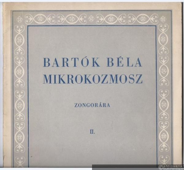  - Mikrokozmosz. Zongoramuzsika a kezdet Legkezdetetöl [Mikrokosmos. Klaviermusik von allem Anfang an]. II. füzet / [2. Heft].