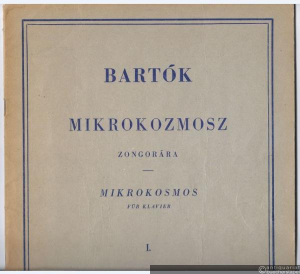  - Mikrokozmosz. Zongoramuzsika a kezdet Legkezdetetöl / Mikrokosmos. Klaviermusik von allem Anfang an. I. füzet / 1. Heft.