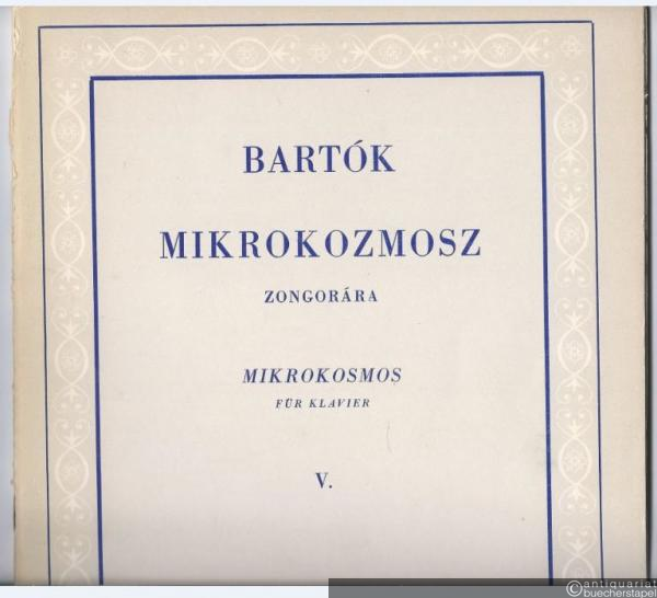 - Mikrokozmosz. Zongoramuzsika a kezdet Legkezdetetöl [Mikrokosmos. Klaviermusik von allem Anfang an]. V. füzet / [5. Heft].