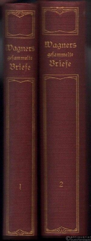  - Richard Wagners gesammelte Briefe, 1.-2. Bd. (= Richard Wagners gesammelte Schriften und Briefe).