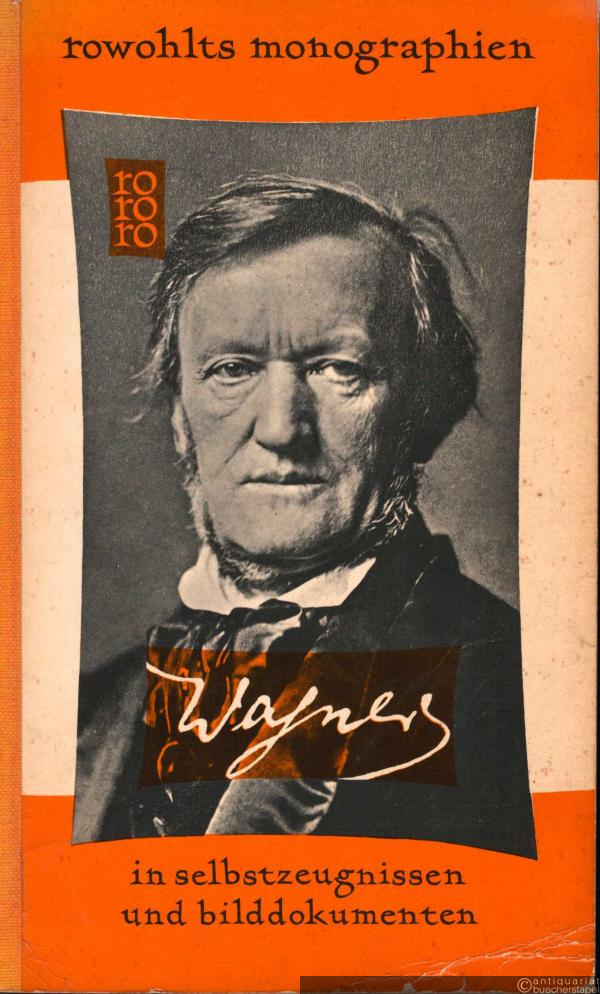  - Richard Wagner (= Rowohlts Monographien 29).