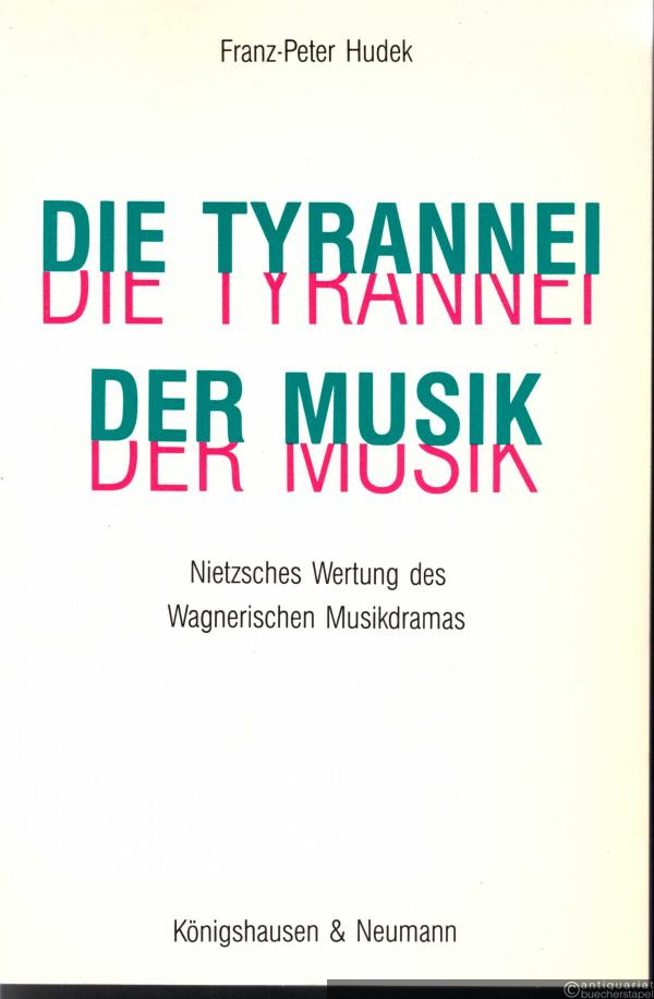  - Die Tyrannei der Musik. Nietzsches Wertung des Wagnerischen Musikdramas (= Epistemata. Würzburger wissenschaftliche Schriften, Reihe Philosophie, Bd. LXIV - 1989).