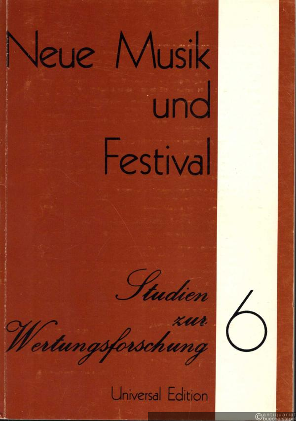 - Neue Musik und Festival (= Studien zur Wertungsforschung, Bd. 6).