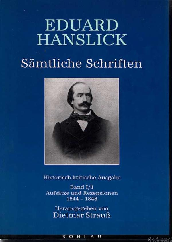 - Eduard Hanslick. Sämtliche Schriften. Historisch-kritische Ausgabe, Band I/1. Aufsätze und Rezensionen 1844-1848.