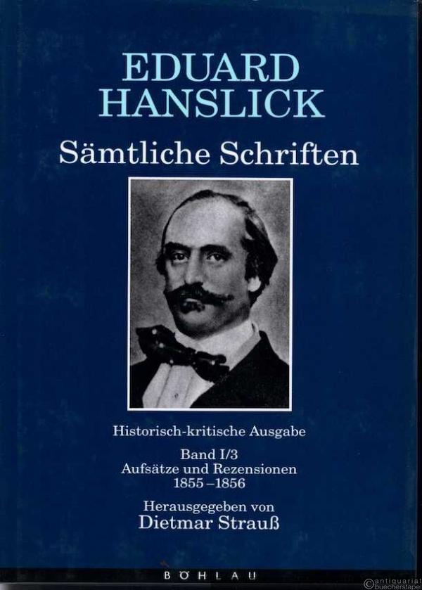  - Eduard Hanslick. Sämtliche Schriften. Historisch-kritische Ausgabe, Band I/3. Aufsätze und Rezensionen 1855-1856.