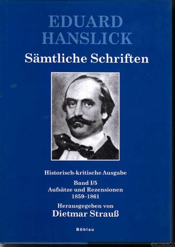  - Eduard Hanslick. Sämtliche Schriften. Historisch-kritische Ausgabe, Band I/5. Aufsätze und Rezensionen 1859-1861.