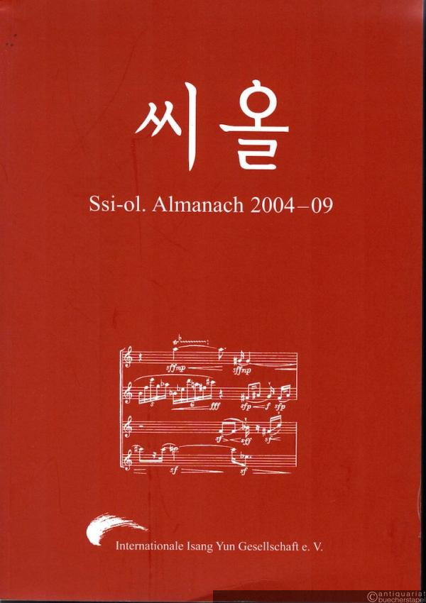  - Ssi-ol. Almanach 2004-09 der Internaitonalen Isang Yun Gesellschaft e. V.