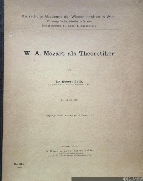  - W. A. Mozart als Theoretiker (= Kaiserliche Akademie der Wissenschaften in Wien. Philosophisch-historische Klasse, Denkschriften, 61. Band, 1. Abhandlung - DPh 61/1).