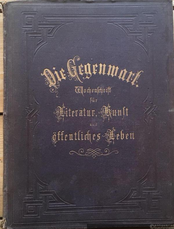  - Die Gegenwart. Wochenschrift für Literatur, Kunst und öffentliches Leben, Sechster Band.