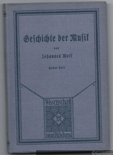  - Geschichte der Musik in allgemeinverständlicher Form. 1. Teil: Die Entwicklung der Musik bis etwa 1600 (= Wissenschaft und Bildung. Einzeldarstellungen aus allen Gebieten des Wissens 203).