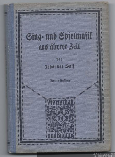  - Sing- und Spielmusik aus älterer Zeit (= Wissenschaft und Bildung. Einzeldarstellungen aus allen Gebieten des Wissens 218).