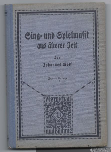  - Sing- und Spielmusik aus älterer Zeit (= Wissenschaft und Bildung. Einzeldarstellungen aus allen Gebieten des Wissens 218).