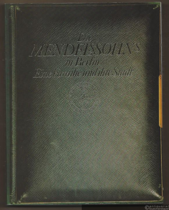  - Die Mendelssohns in Berlin. Eine Familie und ihre Stadt (= Ausstellungskataloge 20).