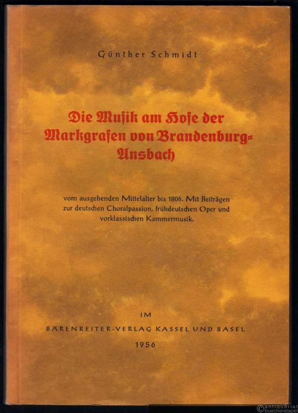 - Die Musik am Hofe der Markgrafen von Brandenburg-Ansbach vom ausgehenden Mittelalter bis 1806.