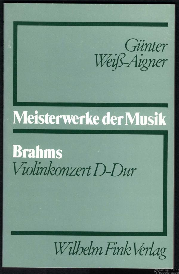  - Johannes Brahms, Violinkonzert D-Dur (= Meisterwerke der Musik. Werkmonographien zur Musikgeschichte, Heft 18).