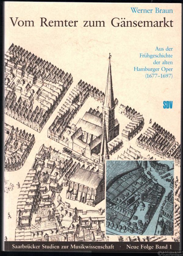  - Vom Remter zum Gänsemarkt. Aus der Frühgeschichte der alten Hamburger Oper (1677-1697) (= Saarbrücker Studien zur Musikwissenschaft, Neue Folge Bd. 1).