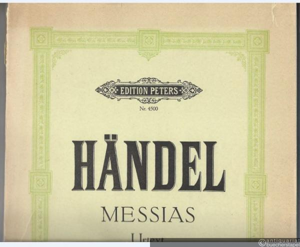  - Der Messias. Oratorium / The Messiah. An Oratorio (= Edition Peters, Nr. 4500). Partitur / Score.
