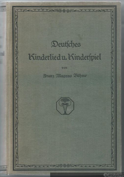  - Deutsches Kinderlied und Kinderspiel. Volksüberlieferungen aus allen Landen deutscher Zunge.