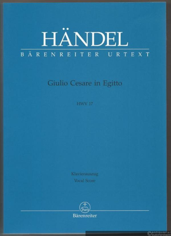  - Giulio Cesare in Egitto (Julius Cäsar in Ägypten) HWV 17. Oper in drei Akten (= Bärenreiter Urtext, BA 4078a). Klavierauszug.