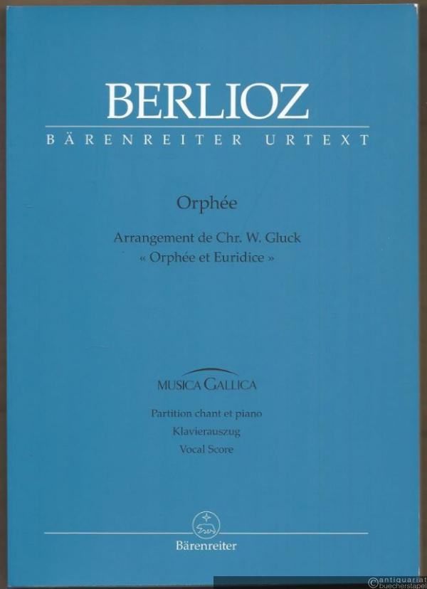  - Orphée. Tragédie (Drame-héroique) in vier Akten. Arrangement de Chr. W. Gluck "Orphée et Euridice" (= Bärenreiter Urtext, BA 5462a). Klavierauszug.