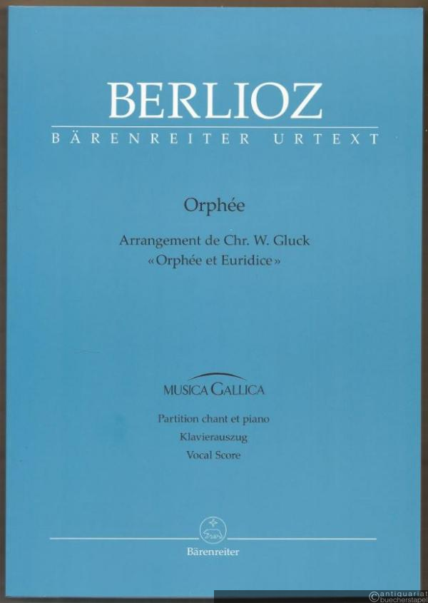  - Orphée. Tragédie (Drame-héroique) in vier Akten. Arrangement de Chr. W. Gluck "Orphée et Euridice" (= Bärenreiter Urtext, BA 5462a). Klavierauszug.