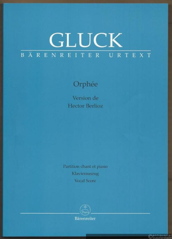  - Orphée. Version de Hector Berlioz. Tragédie (Drame-héroique) in vier Akten (= Bärenreiter Urtext, BA 5462a). Klavierauszug.