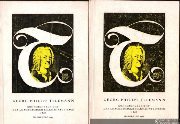  - Georg Philipp Telemann. Ein bedeutender Meister der Aufklärungsepoche (= Konferenzbericht der 3. Magdeburger Telemannfesttage. 1. und 2. Teil).