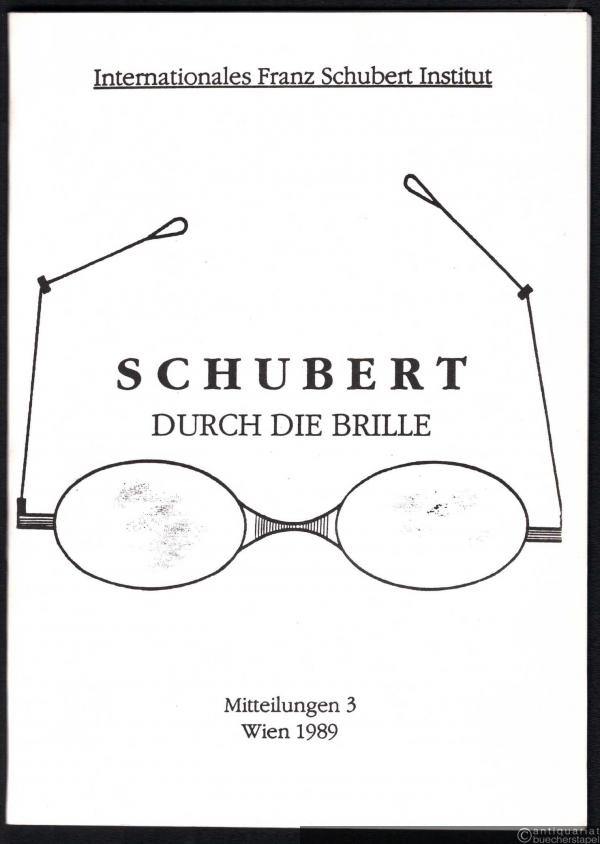  - Schubert durch die Brille (= Internationales Franz Schubert Institut, Mitteilungen 3).